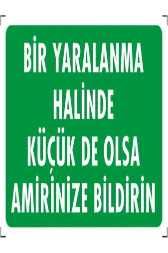 Emek İkaz Levhaları EMEK1032 Bir Yaralanma Halinde Küçük De Olsa Amirinize Bildirin. Uyarı/ikaz Levhası 12X25 Dekote(Fotolümen)