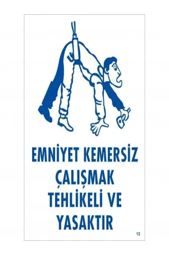Emek İkaz Levhaları EMEK13 Emniyet Kemersiz Çalışmak Tehlikeli Ve Yasaktır Uyarı/ikaz Levhası