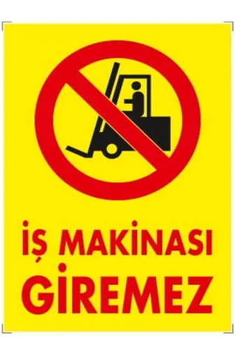 Emek İkaz Levhaları EMEK1307 Iş Makinesi Giremez Uyarı/ikaz Levhası