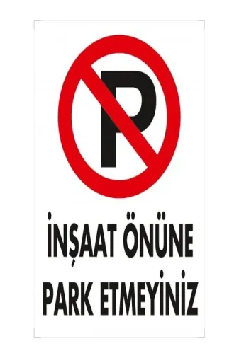 Emek İkaz Levhaları EMEK1595 Inşaat Önüne Park Etmeyiniz Uyarı/ikaz Levhası