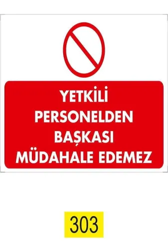 Emek İkaz Levhaları EMEK303 Yetkili Personelden Başkası Müdahale Edemez Uyarı/ikaz Levhası