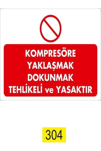 Emek İkaz Levhaları EMEK304 Kompresöre Yaklaşmak Dokunmak Tehlikeli Ve Yasaktır Uyarı/ikaz Levhası