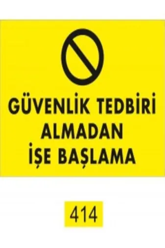Emek İkaz Levhaları EMEK414 Güvenlik Tedbiri Almadan Işe Başlama Uyarı/ikaz Levhası