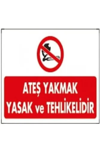 Emek İkaz Levhaları EMEK877 Ateş Yakmak Yasak Ve Tehlikelidir Talimatı Uyarı/ikaz Levhası