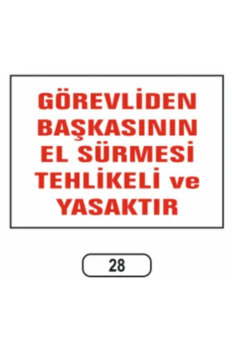 Gündoğdu 28 Görevliden Başkasının El Sürmesi Yasaktır Uyarı Ikaz Levhası