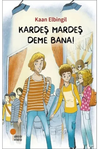 Günışığı Kitaplığı 9786057797568 Kardeş Mardeş Deme Bana!