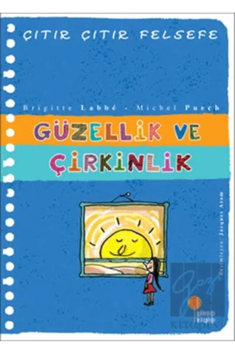 Günışığı Kitaplığı 9789756227442 Güzellik Ve Çirkinlik - Çıtır Çıtır Felsefe 5