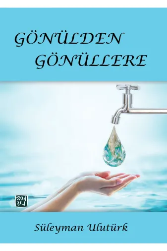 Kutlu Yayınevi 978-625-6736-52-8 Gönülden Gönüllere - Süleyman Ulutürk