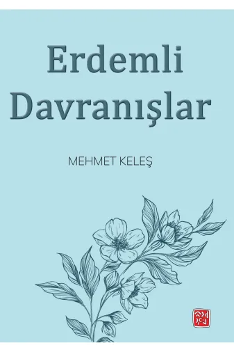 Kutlu Yayınevi 978-625-6736-81-8 Erdemli Davranışlar - Mehmet Keleş