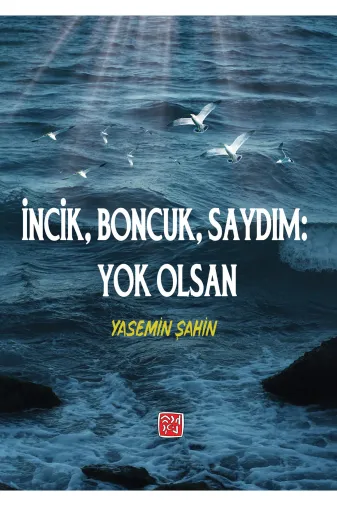 Kutlu Yayınevi 978-625-6736-89-4 İncik, Boncuk Saydım: Yok Olsan - Yasemin Şahin