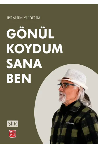 Kutlu Yayınevi 978-625-6736-92-4 Gönül Koydum Sana Ben - İbrahim Yıldırım