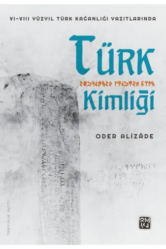 Kutlu Yayınevi 978-625-7665-71-1 Vı-Vııı Yüzyıl Türk Kağanlığı Yazıtlarında Türk Kimliği - Oder Alizade