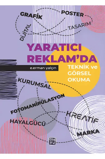 Kutlu Yayınevi 9786256355194 Yaratıcı Reklamda Teknik Ve Görsel Okuma - Eyüp Erman Yalçın