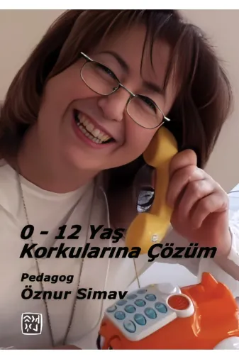 Kutlu Yayınevi 9786256355323 0-12 Yaş Korkularına Çözüm - Öznur Simav