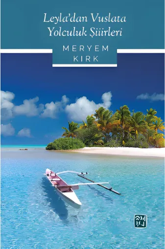 Kutlu Yayınevi 9786256355354 Leyla’Dan Vuslata Yolculuk Şiirleri - Meryem Kırk