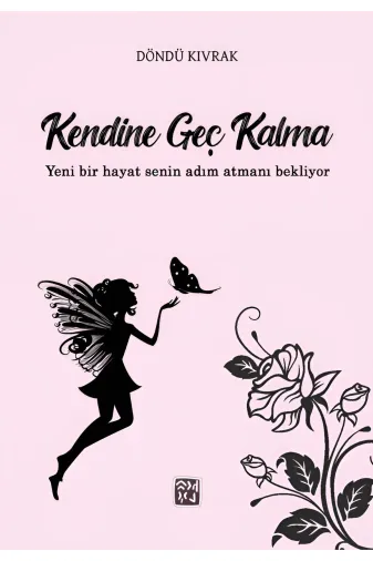 Kutlu Yayınevi 9786256355514 Kendine Geç Kalma - Döndü Kıvrak