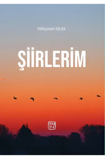 Kutlu Yayınevi 9786256355521 Şiirlerim - Süleyman Işlak