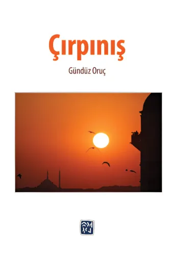 Kutlu Yayınevi 9786256355699 Çırpınış - Gündüz Oruç