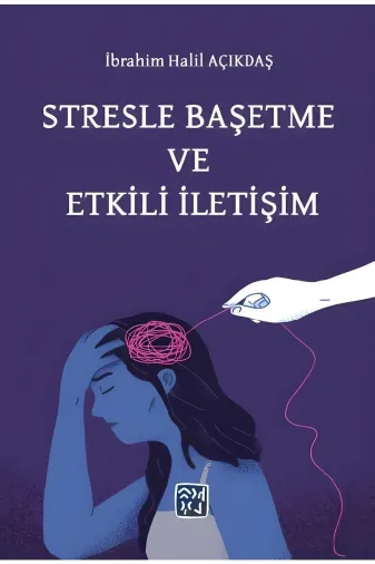 Kutlu Yayınevi 9786256477018 Stresle Başetme Ve Etkili İletişim - İbrahim Halil Açıkdaş