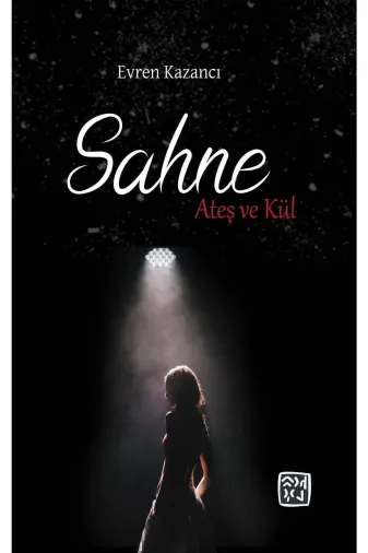 Kutlu Yayınevi 9786258389630 Sahne: Ateş Ve Kül - Evren Kazancı