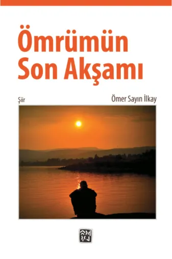 Kutlu Yayınevi TYC00222819563 Ömrümün Son Akşamı - Ömer Sayın Ilkay