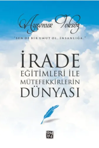 Kutlu Yayınevi TYC00281420211 Irade Eğitimleri Ile Mütefekkirlerin Dünyası - Ayşenur Toksöz