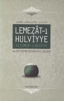 Lemezat-ı Hulviyye / Ez Lemeat-ı Ulviyye Halveti Büyüklerinin Tatlı Halleri (Ciltli)