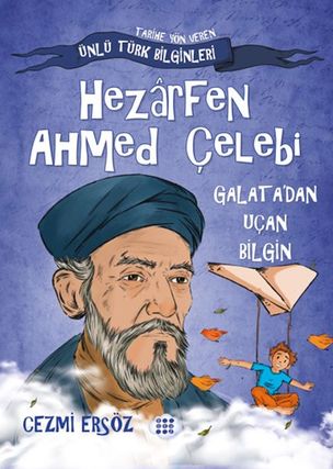 Nasıl Dâhi Oldum? Hezârfen Aed Çelebi – Galata’dan Uçan Biin