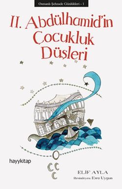 Osmanlı Şehzade Günlükleri 1 - 2. Abdülhamid’in Çukluk Düşleri