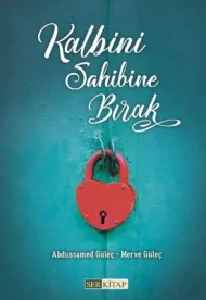 Ser Kitap - Kalbini Sahibine Bırak - Abdussamed Güleç, Merve Güleç