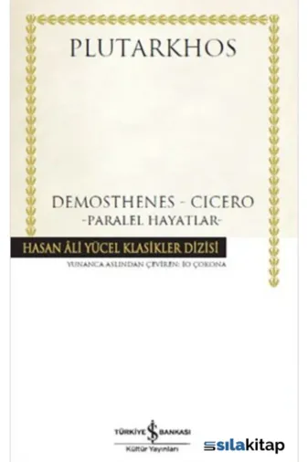 TÜRKİYE İŞ BANKASI KÜLTÜR YAYINLARI 10332 Demosthenes-Cicero Paralel Hayatlar