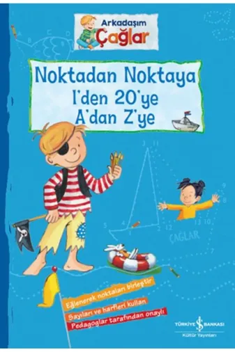 TÜRKİYE İŞ BANKASI KÜLTÜR YAYINLARI 12-9786254053467 Noktadan Noktaya 1’Den 20’Ye A’Dan Z’Ye - Arkadaşım Çağlar