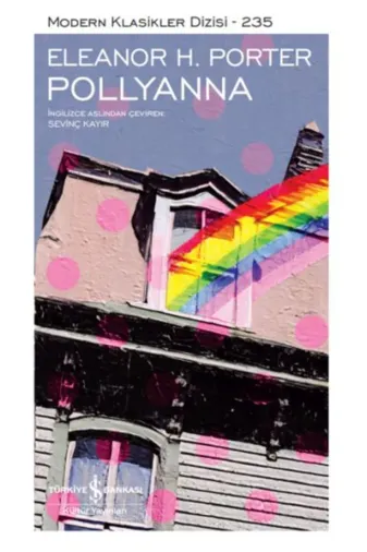 TÜRKİYE İŞ BANKASI KÜLTÜR YAYINLARI 1353556501608 Pollyanna - Modern Klasikler Dizisi (Ciltli)