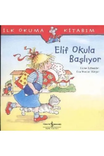 TÜRKİYE İŞ BANKASI KÜLTÜR YAYINLARI 143120 Elif Okula Başlıyor - İlk Okuma Kitabım
