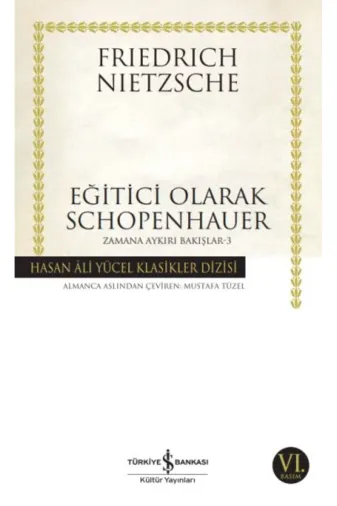 TÜRKİYE İŞ BANKASI KÜLTÜR YAYINLARI 195443 Eğitici Olarak Schopenhauer / Zamana Aykırı Bakışlar 3 (Karton Kapak)