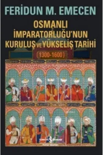TÜRKİYE İŞ BANKASI KÜLTÜR YAYINLARI 196449 Osmanlı Imparatorluğunun Kuruluş Ve Yükseliş Tarihi