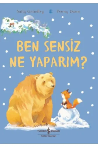 TÜRKİYE İŞ BANKASI KÜLTÜR YAYINLARI 2-9786254051135 Ben Sensiz Ne Yaparım? /sally Grindley /