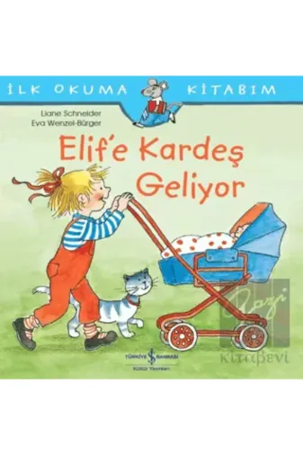 TÜRKİYE İŞ BANKASI KÜLTÜR YAYINLARI 459898 Elif’E Kardeş Geliyor / Liane Schneider / İş Bankası Kültür Yayınları / 9786052953006