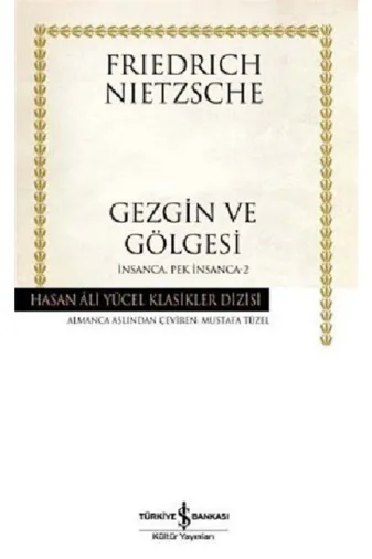 TÜRKİYE İŞ BANKASI KÜLTÜR YAYINLARI 46120 İnsanca Pek İnsanca- 2 Gezgin Ve Gölgesi - Hasan Ali Yücel Klasikleri