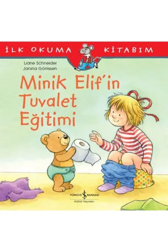 TÜRKİYE İŞ BANKASI KÜLTÜR YAYINLARI 468266 Iş Kültür Yayınları - Minik Elif'in Tuvalet Eğitimi