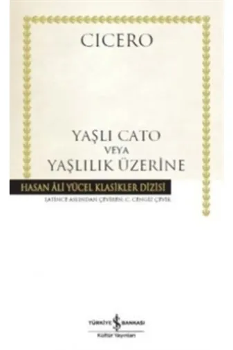 TÜRKİYE İŞ BANKASI KÜLTÜR YAYINLARI 978605332986260563 Yaşlı Cato Veya Yaşlılık Üzerine