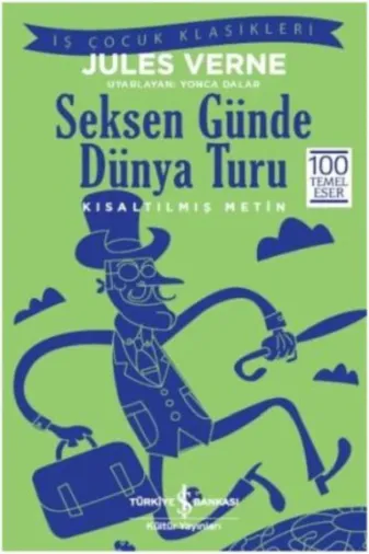 TÜRKİYE İŞ BANKASI KÜLTÜR YAYINLARI 978605332998530785 Seksen Günde Dünya Turu (Kisaltilmiş Metin)