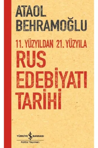 TÜRKİYE İŞ BANKASI KÜLTÜR YAYINLARI 9786253840273 11. Yüzyıldan 21. Yüzyıla Rus Edebiyatı Tarihi