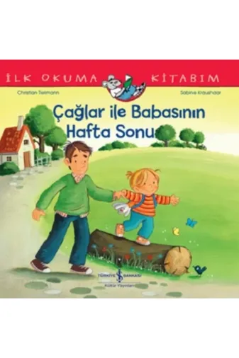 TÜRKİYE İŞ BANKASI KÜLTÜR YAYINLARI 9786253841652 Çağlar İle Babasının Hafta Sonu - İlk Okuma Kitabım