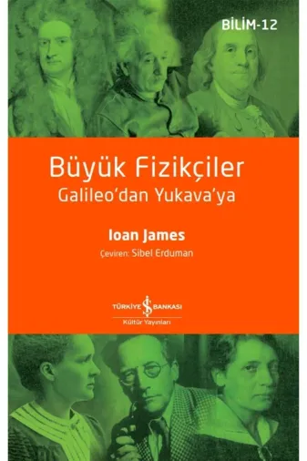 TÜRKİYE İŞ BANKASI KÜLTÜR YAYINLARI 9786254057250 Büyük Fizikçiler Galileo'dan Yukava'ya