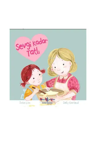 TÜRKİYE İŞ BANKASI KÜLTÜR YAYINLARI 9786254057632120 Sevgi Kadar Tatlı
