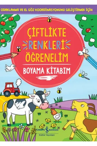 TÜRKİYE İŞ BANKASI KÜLTÜR YAYINLARI 978625405824072499 Çiftlikte Renkleri Öğrenelim Boyama Kitabım [Mustazen]