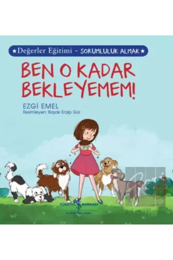 TÜRKİYE İŞ BANKASI KÜLTÜR YAYINLARI 9786254058783 Ben O Kadar Bekleyemem !