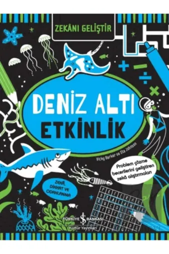 TÜRKİYE İŞ BANKASI KÜLTÜR YAYINLARI 9786254059872 Zekani Geliştir – Deniz Altı Etkinlik