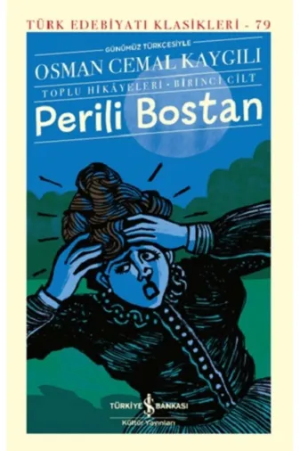 TÜRKİYE İŞ BANKASI KÜLTÜR YAYINLARI 9786254294761130989 Perili Bostan - Toplu Hikayeleri - Birinci Cilt